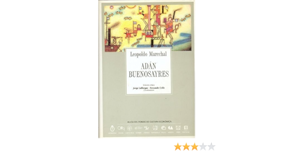 Adan Buenosayres Coleccin Archivos Spanish Edition Marechal Leopoldo 9788489666306 Amazon Com Books