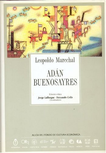 Adan Buenosayres Coleccin Archivos Spanish Edition Marechal Leopoldo 9788489666306 Amazon Com Books