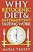 Why Ketogenic Diet and Intermittent Fasting Work by Maria Truitt
