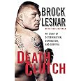 Death Clutch: My Story of Determination, Domination, and Survival
