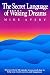 The Secret Language Of Waking Dreams by 