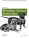 Image de Building Wireless Sensor Networks: with ZigBee, XBee, Arduino, and Processing