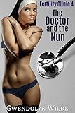 Fertility Clinic 4: The Doctor and the Nun (Bareback Medical Exam Erotica)