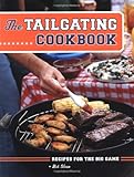 The Tailgating Cookbook: Recipes for the Big Game by Robert Sloan