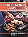 The Tailgating Cookbook: Recipes for the Big Game by Robert Sloan