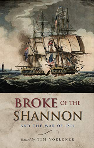 Broke of the Shannon and the War of 1812 by Tim Voelcker
