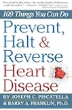 Prevent, Halt & Reverse Heart Disease: 109 Things You Can Do