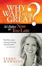 Why Wait to Be Great?: It's Either Now or Too Late