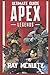 Apex Legends Ultimate Guide: How to play and become the best player in Apex Legends - for both beginners and advanced players by Ray Mcnulty