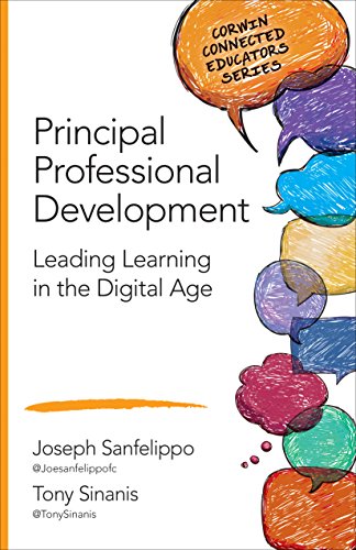 Principal Professional Development: Leading Learning in the Digital Age (Corwin Connected Educators Series)