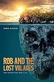 ROB and The Lost Villages: They thought they were alone by Chris Ciaccio