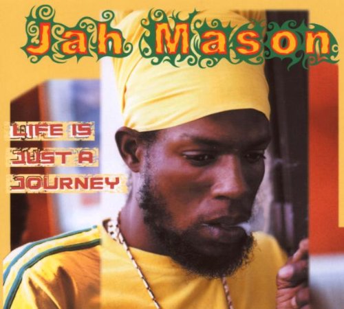 Jah Mason - Life Is Just A Journey - Zortam Music