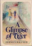 Front cover for the book A Glimpse of Tiger: A Novel. by Herman Raucher