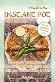Indian Instant Pot Cookbook: 25 Authentic Indian Recipes to Cook Healthy and Easy Indian Meals with your Pressure Cooker at Home by Olivia Gupta
