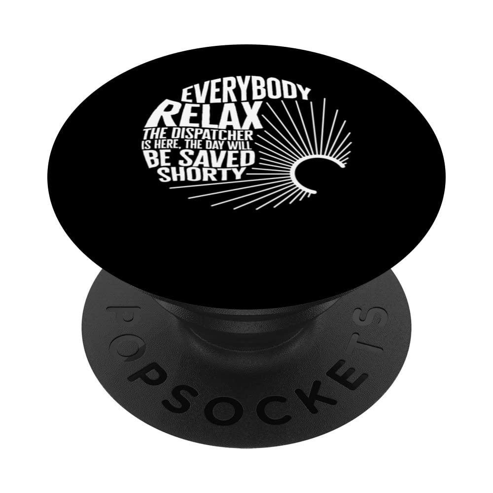 Dispatcher Here Everybody Relaxed 911 Emergency Responder PopSockets Swappable PopGrip