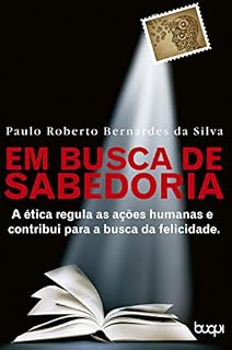 Livro Em Busca da Sabedoria: A ética regula as ações humanas e contribui para a busca da felicidade
