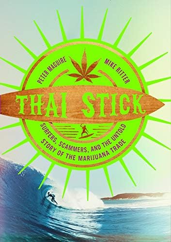 Peter MaguireThai Stick: Surfers, Scammers, and the Untold Story of the Marijuana Trade