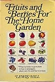 Fruits and Berries for the Home Garden by Lewis Hill
