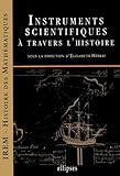 Instruments scientifiques à travers l'histoire (IREM - Epistémologie et Histoire des mathématiques) by 