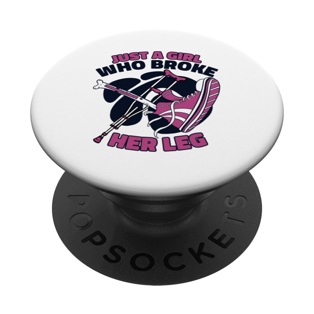 Just A Girl Who Broke Her Leg Broken Bone Bone Fracture PopSockets Swappable PopGrip