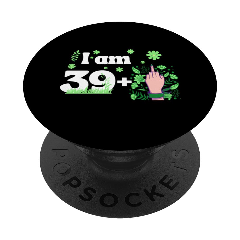 I am 39 plus 1 middle finger PopSockets Swappable PopGrip
