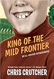 King of the Mild Frontier: An Ill-Advised Autobiography