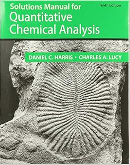 Solutions Manual For Quantitative Chemical Analysis Harris Daniel C Lucy Charles A 9781319330248 Amazon Com Books