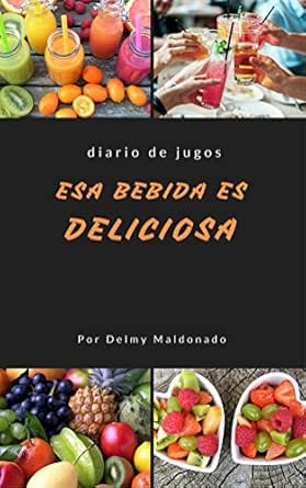 DIARIO DE JUGOS: Esa Bebida es Deliciosa eBook : Maldonado ...