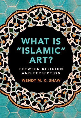 What Is Islamic Art Between Religion And Perception Kindle