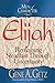 Men of Character: Elijah: Remaining Steadfast Through Uncertainty