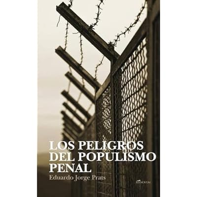 LOS PELIGROS DEL POPULISMO PENAL LOS PELIGROS DEL POPULISMO PENAL
