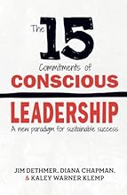 The 15 Commitments of Conscious Leadership: A New Paradigm for Sustainable Success
