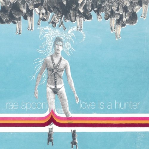 Rae Spoon - Love Is A Hunter - Zortam Music