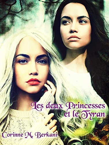 Les deux Princesses et le Tyran (French Edition)