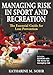 Managing Risk in Sport and Recreation: The Essential Guide for Loss Prevention (Book & CD-ROM)