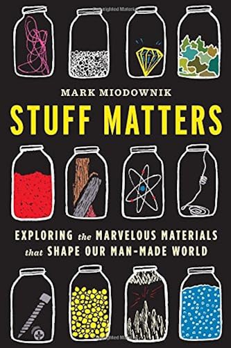 Download Stuff Matters: Exploring the Marvelous Materials That Shape Our Man-Made World PDF