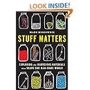 Stuff Matters: Exploring the Marvelous Materials That Shape Our Man-Made World