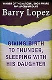 Giving Birth to Thunder, Sleeping with His Daughter: Coyote Builds North America by Barry Lopez