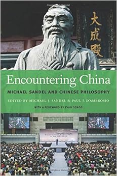 Encountering China: Michael Sandel and Chinese Philosophy, by Michael J. Sandel Encountering China: Michael Sandel and Chinese Philosophy, by Michael J. Sandel