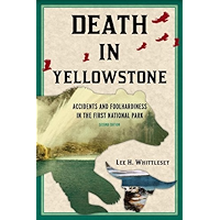 Death in Yellowstone: Accidents and Foolhardiness in the First National Park book cover Death in Yellowstone: Accidents and Foolhardiness in the First National Park book cover