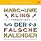 Der falsche Kalender: 365 falsch zugeordnete Zitate : Kling, Marc-Uwe 