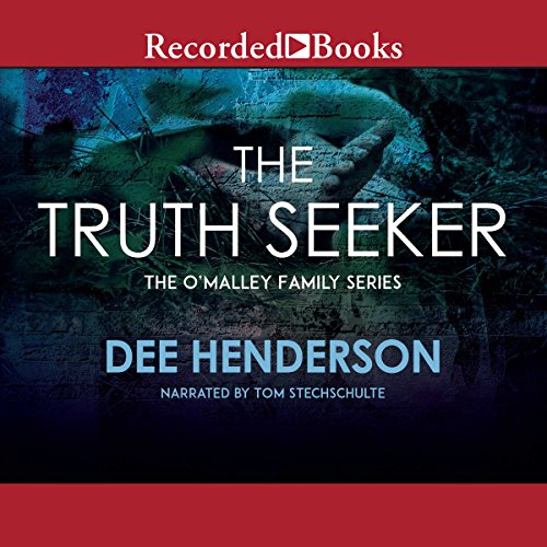 The Truth Seeker: O'Malley Series, Book 3 by Dee Henderson