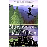 Murder on the MEOWntain (A Witch and her Cats Cozy Adventure Mystery Book 1)