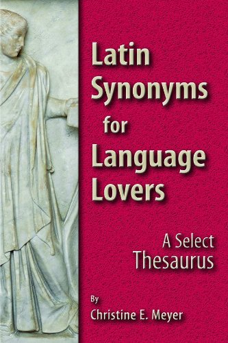 [Book] Latin Synonyms for Language Lovers: A Select Thesaurus (English and Latin Edition) PDF