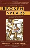 Front cover for the book The Broken Spears: The Aztec Account of the Conquest of Mexico by Miguel León Portilla