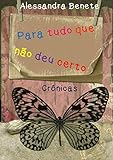 Para tudo que não deu certo: Um jeito de encarar o não de forma positiva (Portuguese Edition)