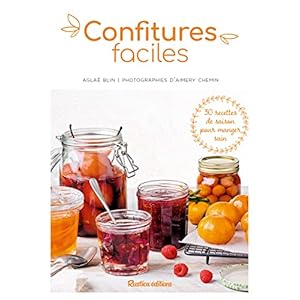 Confitures faciles: 30 recettes de saison pour manger sain