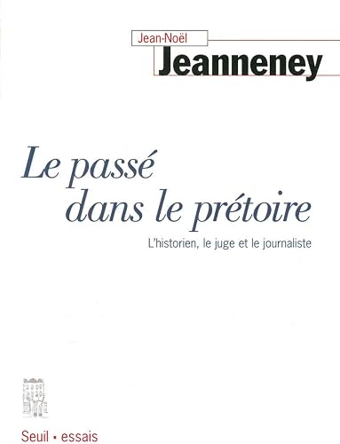 Download Le Passé dans le prétoire. L'historien, le juge et le journaliste PDF