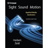 Sight, Sound, Motion: Applied Media Aesthetics (Cengage Series in Communication Arts)