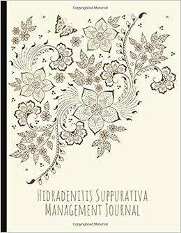 Hidradenitis Suppurativa Management Journal Track Diet Food Triggers Hs Symptoms Treatments Pain Levels And More Reynolds Parker Samantha 9781692618810 Amazon Com Books